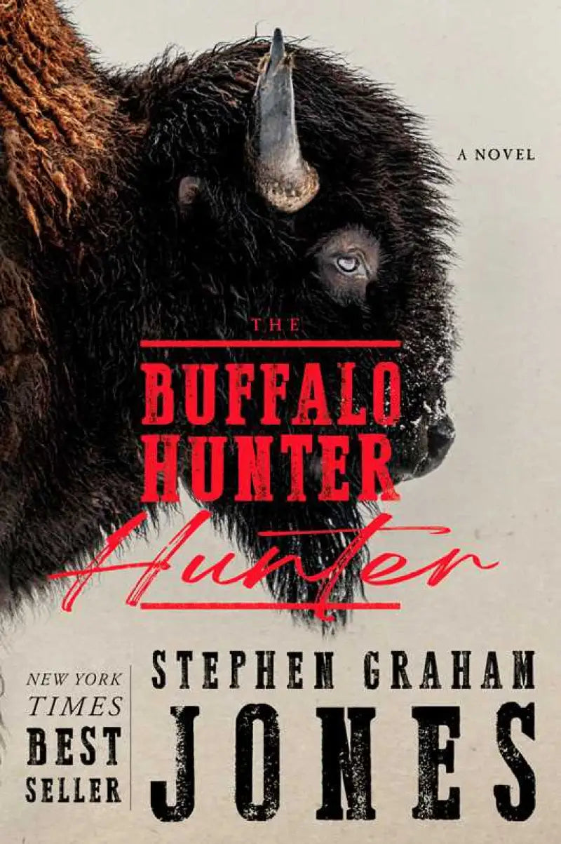 Buffalo Hunter Hunter by Stephen Graham Jones - Hardcover; 448 pages / English