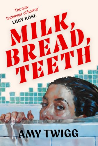 PRE-ORDER: Milk, Bread, Teeth by Amy Twigg