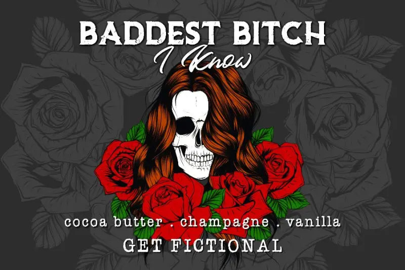 Baddest Bitch I Know - Get Fictional