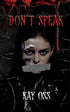 Don’t Speak by Kay Oss {Signed}