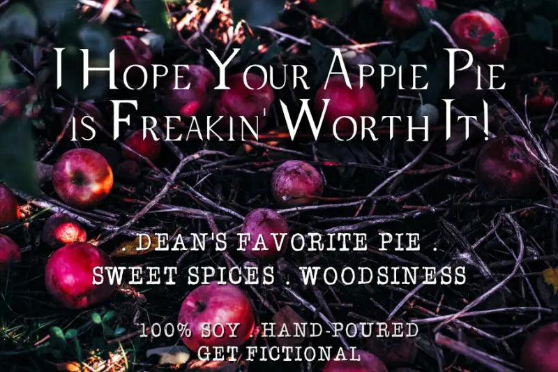 I Hope Your Apple Pie is Freakin’ Worth It - Soy Candle