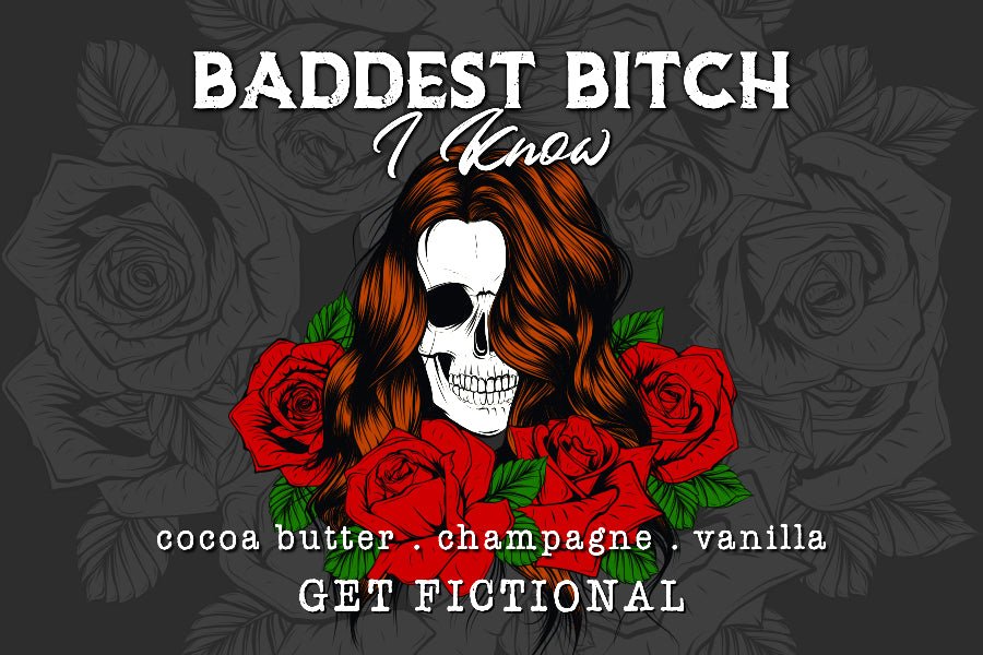 Baddest Bitch I Know - Get Fictional