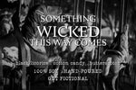 Something Wicked This Way Comes - Get Fictional